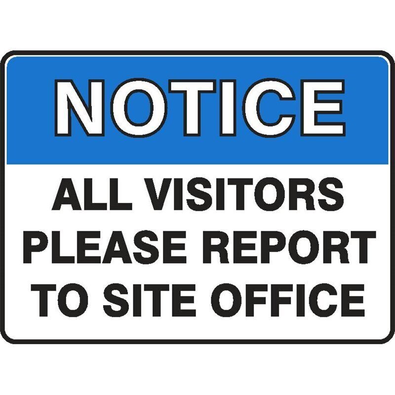 Notice All Visitors Please Report To Site Office Sign